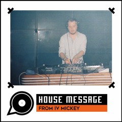 House Message From IV Mickey