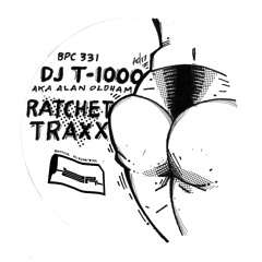 DJ T-1000 a.k.a. Alan Oldham - Booty Shaking Ghetto Gagging