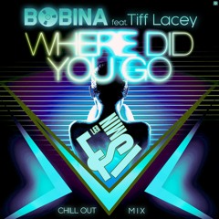 Bobina feat. Tiff Lacey - Where Did You Go (Flaer Smin Chillout Mix)