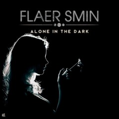 Flaer Smin - Alone In The Dark