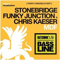 GotSome & TGAG, Stonebridge, Kaeser, Junction - BassLine (Vinny Coradello MDF Edit)