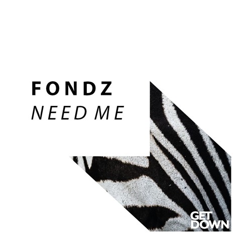 Fondz - Need Me [OUT NOW]