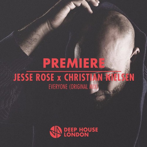 Premiere: Jesse Rose x Christian Nielsen - Everyone (Original Mix)