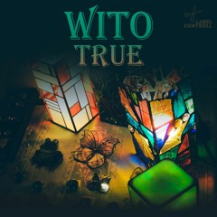 WITO - True (2017)(Preview Track CUNTROLL101)