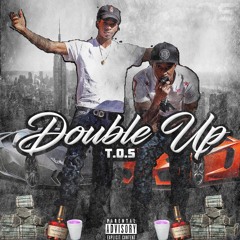 T.O.S - DOUBLE UP