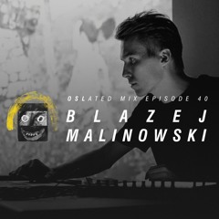 Oslated Mix Episode 40 - Blazej Malinowski