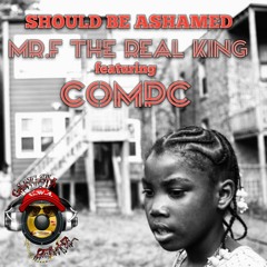 MR.F FT COMPC X SHOULD BE ASHAMED PRODUCED BY MR.F