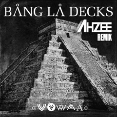 Bang La Decks - Zouka (Ahzee Remix)