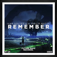 Ivan Voltes feat. Philip Matta - Remember (OUT NOW)
