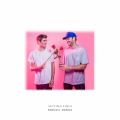 Setting Fires (Maesic Remix)