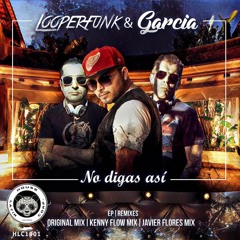 Garcia & Looperfunk - No Digas A Si (Radio Edit )