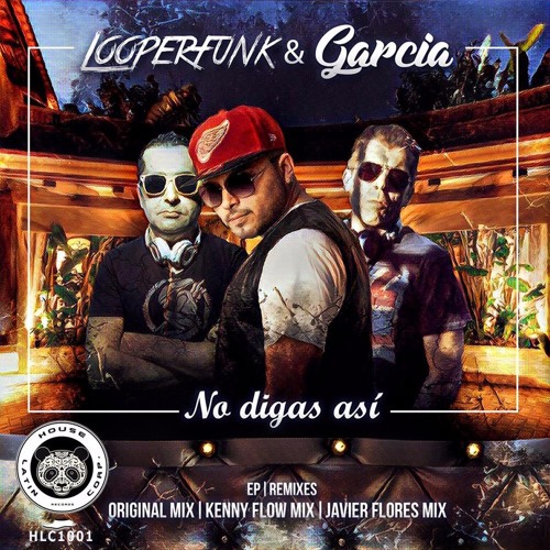 Garcia & Looperfunk - No Digas A Si (Radio Edit )