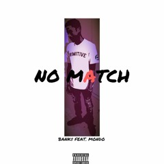 Bank$ - No Match feat Mondo (prod by. Sdotfire)