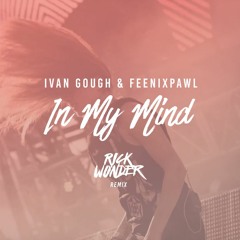 Ivan Gough & Feenixpawl - In My Mind (Rick Wonder Remix)