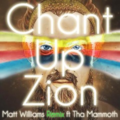 Chant Up Zion - Matt Williams Mix ft. Tha Mammoth