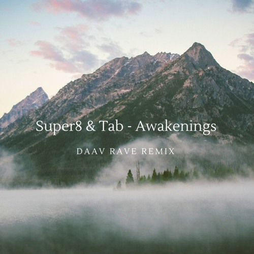Super8 & Tab - Awakenings(Daav Rave Remix)
