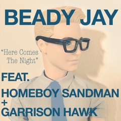 Beady Jay "Here Comes The Night" feat. Homeboy Sandman + Garrison Hawk