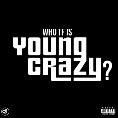 Who TF is YOUNG CRAZY? [Prod. by $ummertime Rice]