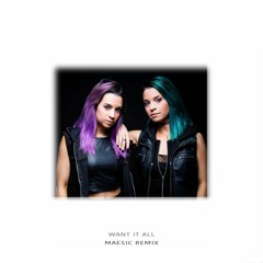 Want It All (Maesic Remix)