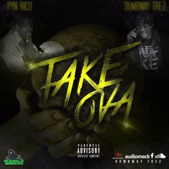 TakeOva - PYN Rico x DumbWay Trez