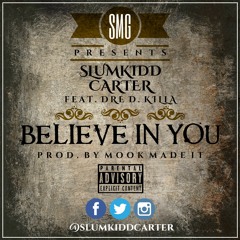 Believe In You (feat. Dre D. Killa) [Prod. By MookMadeIt]