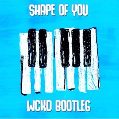 Ed Sheeran - Shape Of You (WCKD Remix) [Click Buy to Download]