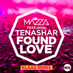 Mazza Feat. Tenashar - Found Love (Klaas Remix) Preview