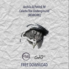 Celeda The Underground (Archila & Patrick M Rework)*FREE DOWNLOAD*