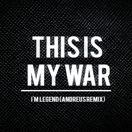 I'm Legend - This Is My War (Andreus Remix)