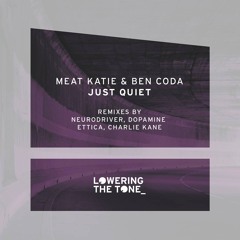 Meat Katie, Ben Coda - Just Quiet - Ettica Remix