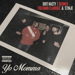 Dirt Nasty x Berner x Freeman Claridge x Stinje - Yo Momma