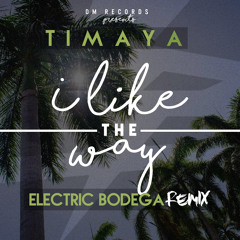 Timaya & Electric Bodega - I Like The Way (Electric Bodega Remix)