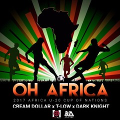 Cream Dollar Ft. T - Low & Dark Knight - Oh Africa