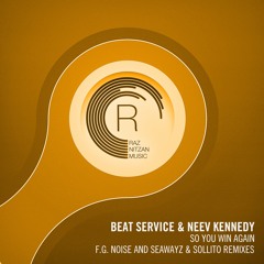 Beat Service & Neev Kennedy - So You Win Again (F.G. Noise Remix)