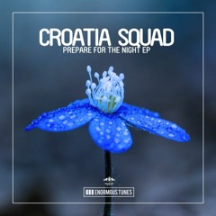 Croatia Squad - Prepare For The Night [OUT NOW]
