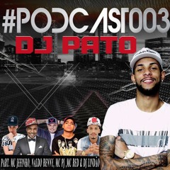 PODCAST 003 DJ PATO ((PART NALDO BENNY, MC PJ, MC RED E DJ LINDÃO)) - AS MELHORES DA VJ
