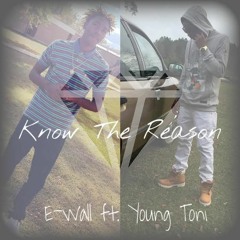 Know The Reason E-Wall Ft. Young Toni (prod. by Trap Mafia)