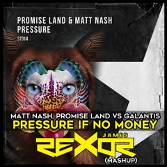 Matt Nash, Promise Land vs Galantis - Pressure If No Money (Rexor James Mashup)