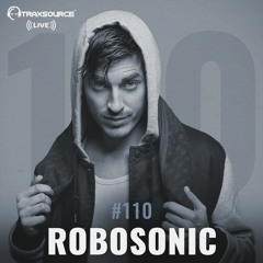 Traxsource LIVE! #110 with Robosonic