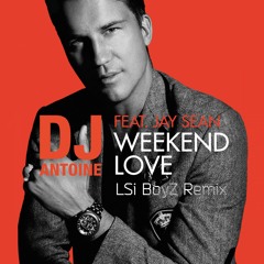 DJ Antoine feat. Jay Sean – Weekend Love (LSB Remix)