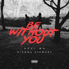 BE WITHOUT YOU ft. D'anna Stewart (prod. by Keyel)