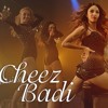 Cheez Badi New Version - Neha Kakkar | New song 2017