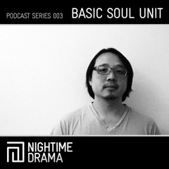 Nightime Drama Podcast 003 - Basic Soul Unit