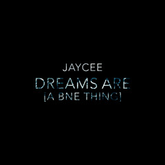 Dreams Are [A BNE Thing] (prod. tomtom)