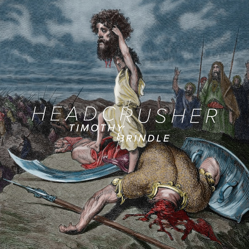 Timothy Brindle - Headcrusher