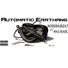 Automatic Errthang x (Mac Blakk) (2017)