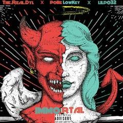 Immortal (Ft. The.Real.Dyl x Lil Po)