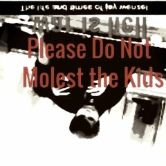 Please Do Not Molest the Kids