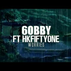6obby - Worries ft. HKFiftyOne #Slowed