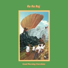 Good Morning Starshine - Ra Ra Raj (Side A)